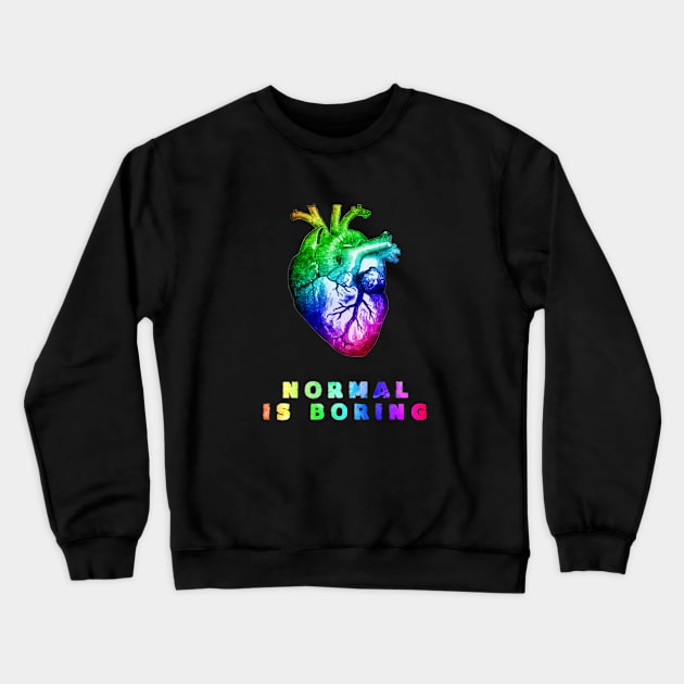 Normal is boring Crewneck Sweatshirt by Skorretto